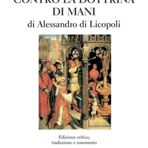 «Trattato contro la dottrina di Mani» di Alessandro di Licopoli Affare