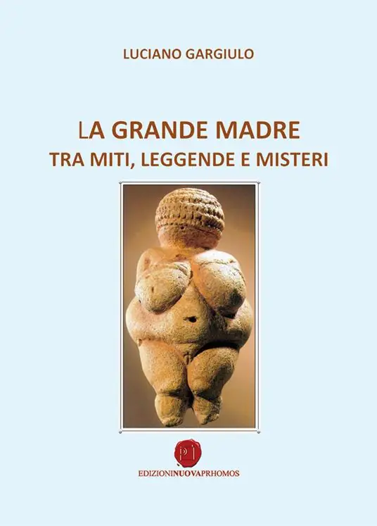 Ultimissimo Modello La grande madre tra miti, leggende e misteri
