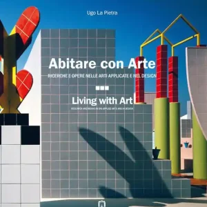 Abitare con arte. Ricerche e opere nelle arti applicate e nel design. Ediz. italiana e inglese Ultima Occasione