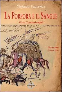 Esclusivo La porpora e il sangue. Verso Costantinopoli
