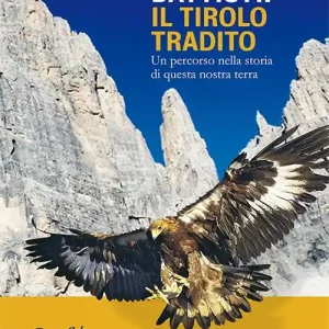 Cesare Battisti. Il Tirolo tradito. Un percorso nella storia di questa nostra terra Vendita Finale
