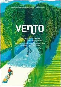 Vento. La rivoluzione leggera a colpi di pedale e paesaggio-The gentle revolution cycling its way through the landscape. Ediz. bilingue Offerta Del Giorno