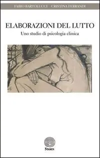 Elaborazioni del lutto. Uno studio di psicologia clinica Soddisfatti O Rimborsati