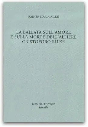 Prezzo Basso La ballata sull‘amore e sulla morte dell‘alfiere Cristoforo Rilke. Die Weise von Liebe und Tod des Cornets Christoph Rilke. Ediz. bilingue