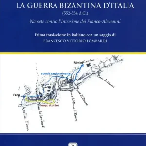 La guerra bizantina d‘Italia (552-554 d.C.). Narsete contro l‘invasione dei Franco-Alemanni Quantità Limitata