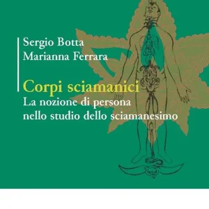 Corpi sciamanici. La nozione di persona nello studio dello sciamanesimo Reso Gratuito