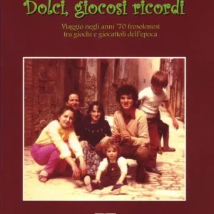 Ultime Pezzi Dolci, giocosi ricordi. Viaggio negli anni ‘70 frosolonesi tra giochi e giocattoli dell‘epoca