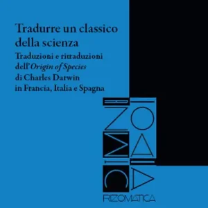 Must-Have Tradurre un classico della scienza. Traduzioni e ritraduzioni dell‘«Origin of species» di Charles Darwin in Francia, Italia e Spagna