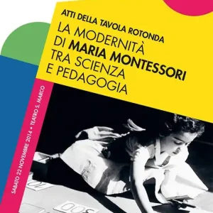 La modernità di Maria Montessori tra scienza e pedagogia. Atti della tavola rotonda Vendita Finale