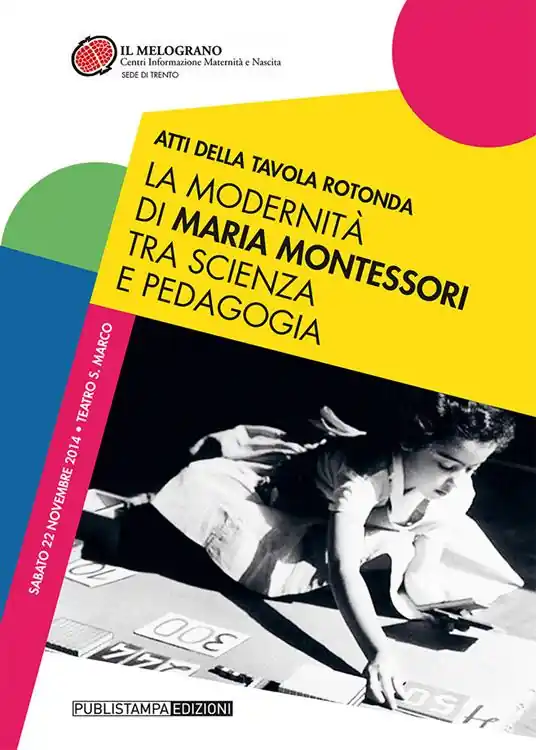 La modernità di Maria Montessori tra scienza e pedagogia. Atti della tavola rotonda Vendita Finale