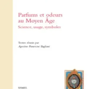 Offerta Del Giorno Parfums et odeurs au Moyen Âge. Science, usage, symboles. Ediz. italiana e francese