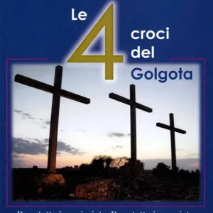 Ultima Occasione Le 4 croci del Golgota. Dove tutto è cominciato. Dove tutto è compiuto