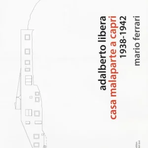 Di Tendenza Adalberto Libera. Casa malaparte a Capri 1938-1942. Ediz. italiana e inglese