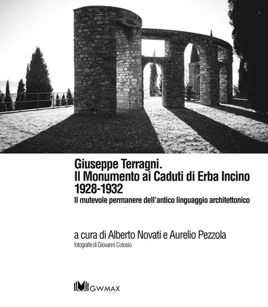 Giuseppe Terragni. Il monumento ai Caduti di Erba Incino 1928-1932. Il mutevole permanere dell‘antico linguaggio architettonico. Ediz. multilingue Professionale