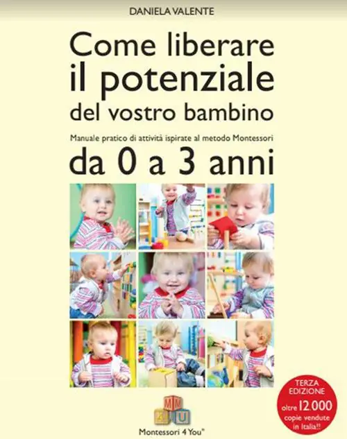 Come liberare il potenziale del vostro bambino. Manuale pratico di attività ispirate al metodo Montessori da 0 a 3 anni Miglior Prezzo