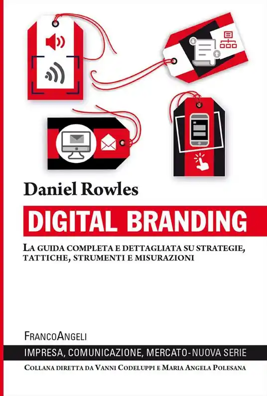 Digital branding. La guida completa e dettagliata su strategie, tattiche, strumenti e misurazioni Saldi