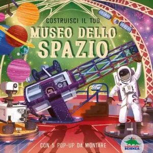 Costruisci il tuo museo dello spazio. Ediz. a colori. Con 5 pop-up da costruire Promozione Esclusiva