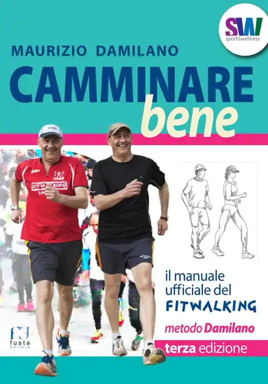 Camminare bene. Manuale del fitwalking Ultimissimo Modello