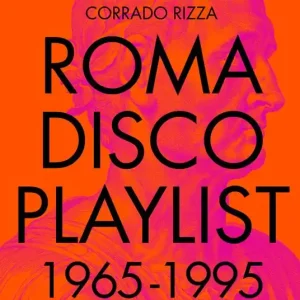 Nuovo Arrivo Roma Disco Playlist. 1965 - 1995. Con QR Code