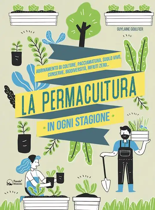 La permacultura in ogni stagione. Abbinamento di colture, pacciamatura, suolo vivo, conserve, biodiversità, consumi zero. Ediz. illustrata Scelto Dai Clienti