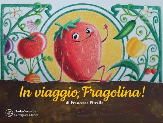 Soddisfatti O Rimborsati In viaggio, Fragolina! Ediz. a colori