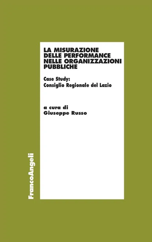 Affare La misurazione delle performance nelle organizzazioni pubbliche. Case Study Consiglio Regionale del Lazio