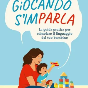 Promozione Esclusiva Giocando s‘imparla. La guida pratica per stimolare il linguaggio del tuo bambino. Ediz. a colori