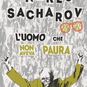 Andrej Sacharov. L‘uomo che non aveva paura Subito Disponibile