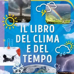 Must-Have Il libro del clima e del tempo. Ediz. a colori
