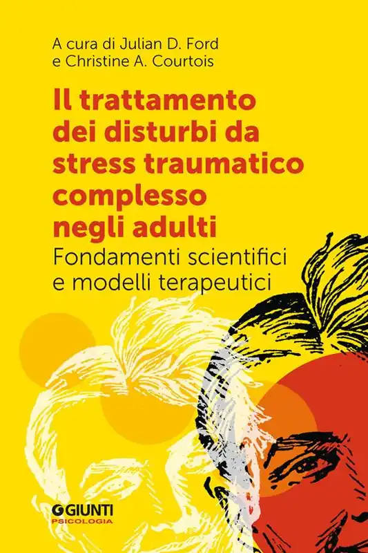 Affare Il trattamento dei disturbi da stress traumatico complesso negli adulti. Fondamenti scientifici e modelli terapeutici
