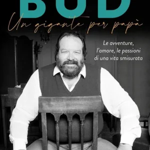 Bud. Un gigante per papà. Le avventure, l‘amore, le passioni di una vita smisurata Affare