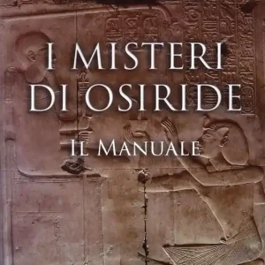 I misteri di Osiride. Il manuale Acquista Ora