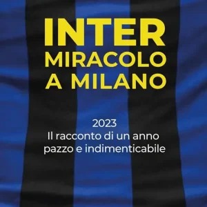 Inter. Miracolo a Milano. 2023, il racconto di un anno pazzo e indimenticabile Offerta