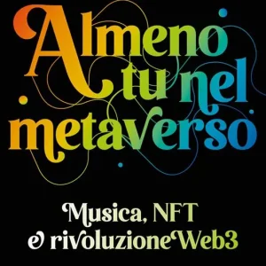 Promozione Esclusiva Almeno tu nel metaverso. Musica, NFT e rivoluzione Web3