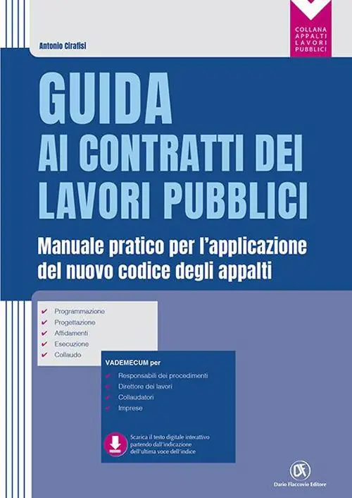 Novità Guida ai contratti dei lavori pubblici. Manuale pratico per l‘applicazione del nuovo codice degli appalti