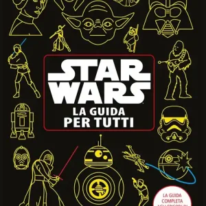 Star Wars. La guida per tutti. La guida completa agli episodi di Star Wars! Prezzo Scontato