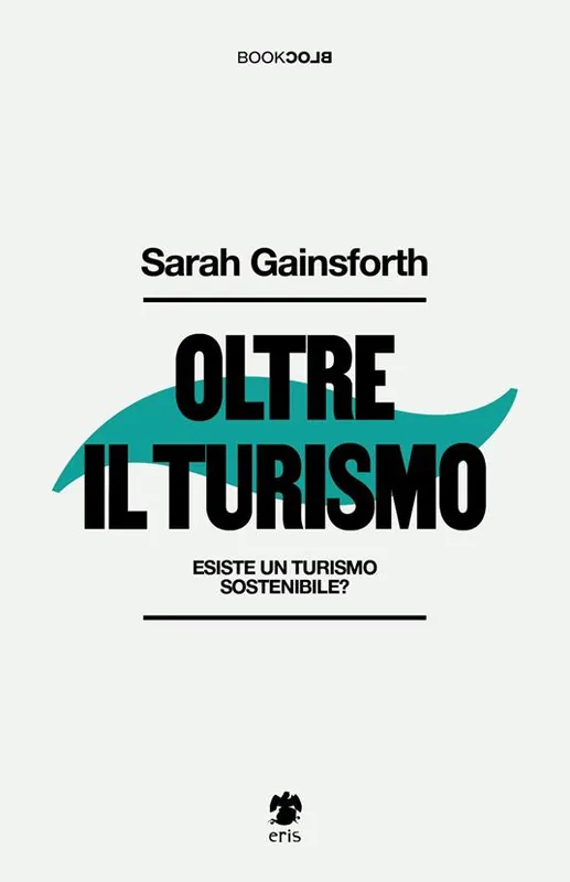 Oltre il turismo. Esiste un turismo sostenibile? Must-Have