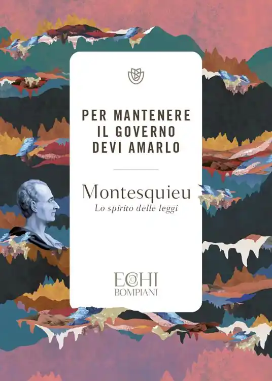 Saldi Per mantenere il governo devi amarlo. Lo spirito delle leggi