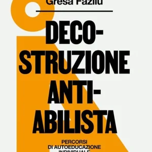 Decostruzione antiabilista. Percorsi di autoeducazione individuale e collettiva Promozione
