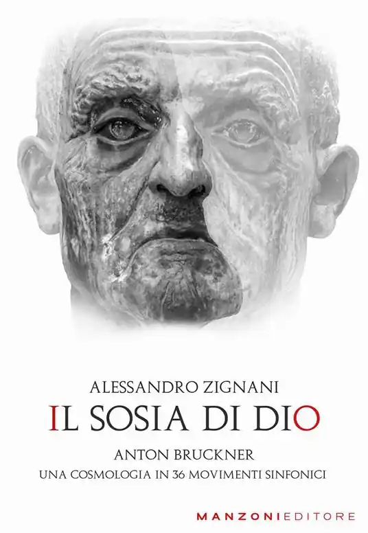 Spedizione Espresso Il sosia di Dio. Anton Bruckner. Una cosmologia in 36 movimenti sinfonici