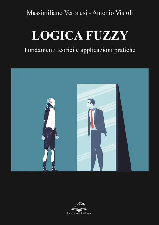 Compra Adesso Logica Fuzzy. Fondamenti teorici e applicazioni pratiche