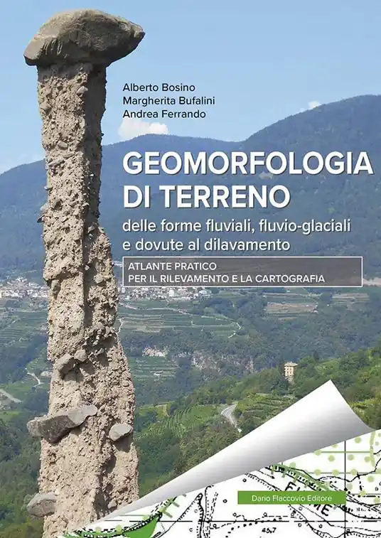 Prezzo Scontato Geomorfologia di terreno delle forme fluviali, fluvio-glaciali e dovute a dilavamento. Atlante pratico per il rilevamento e la cartografia