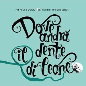 Dove andrà il dente di leone? Prezzo Basso