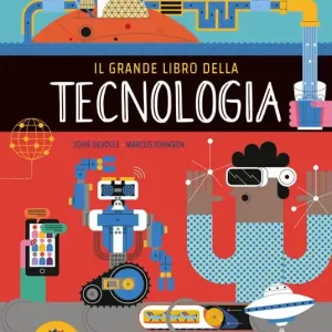 Spedito Oggi Il grande libro della tecnologia. Ediz. a colori