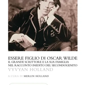 Soddisfatti O Rimborsati Essere figlio di Oscar Wilde