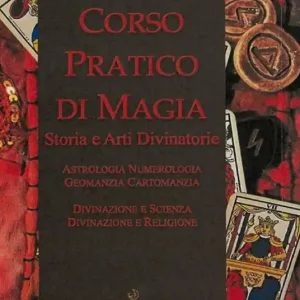 Nuovo Arrivo Corso pratico di magia. Storia e arti divinatorie