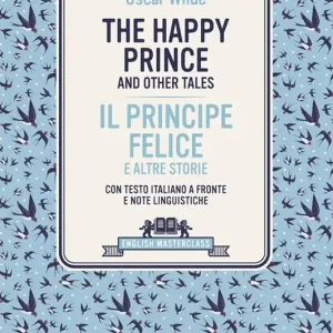 A Buon Prezzo happy prince and other tales-Il principe felice e altre storie. Testo italiano a fronte e note linguistiche