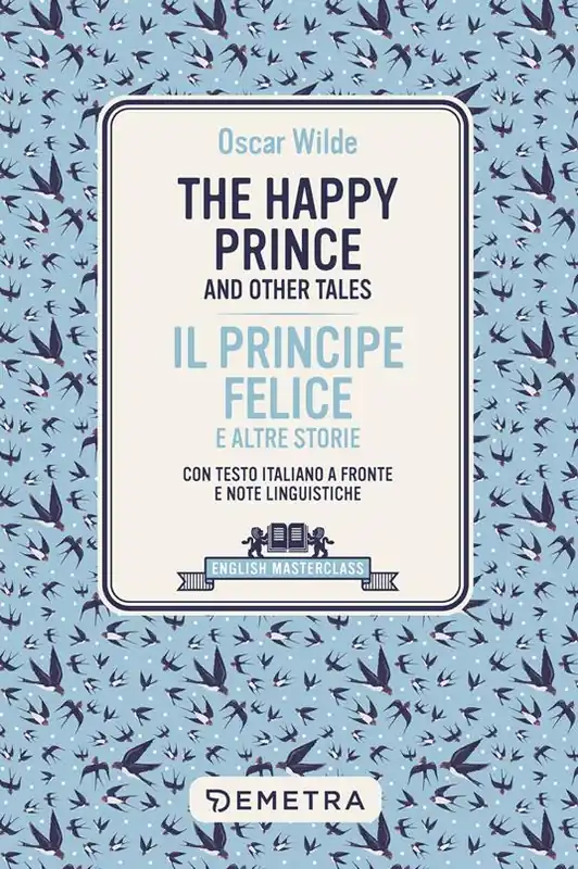 A Buon Prezzo happy prince and other tales-Il principe felice e altre storie. Testo italiano a fronte e note linguistiche