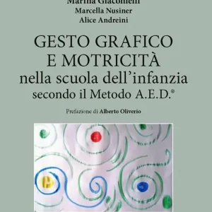 Gesto grafico e motricità nella scuola dell‘infanzia secondo il metodo A.E.D.®. Con video Occasione
