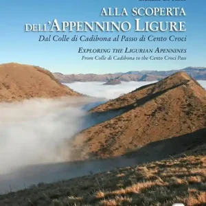 Vendita Finale Alla scoperta dell‘Appennino ligure. Dal colle di Cadibona al Passo di Cento Croci-Exploring the Ligurian Apennines. From Colle di Cadibona to the Cento Croci Pass. Con video e materiali fruibili con QR Code